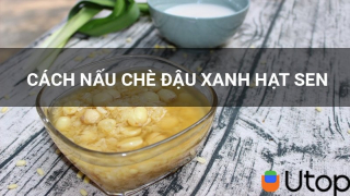 Cách nấu chè đậu xanh hạt sen thơm ngon, thanh mát cho cả gia đình